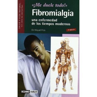 '¡Me Duele Todo!'. Fibromialgia, una Enfermedad de los Tiempos Modernos